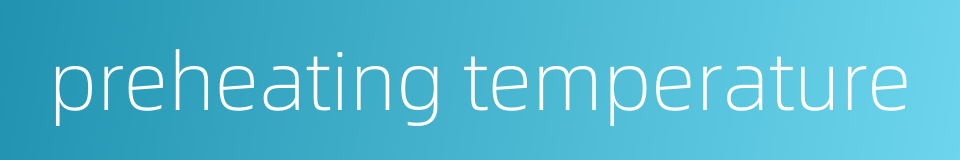 preheating temperature的同义词