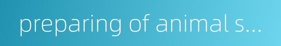 preparing of animal specimens的同义词