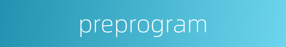 preprogram的同义词