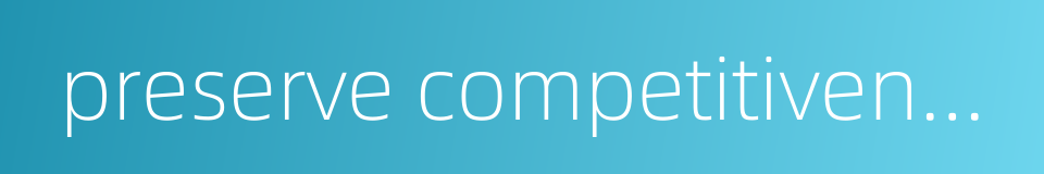 preserve competitiveness的同义词