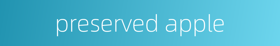 preserved apple的同义词