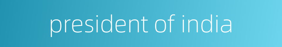 president of india的同义词