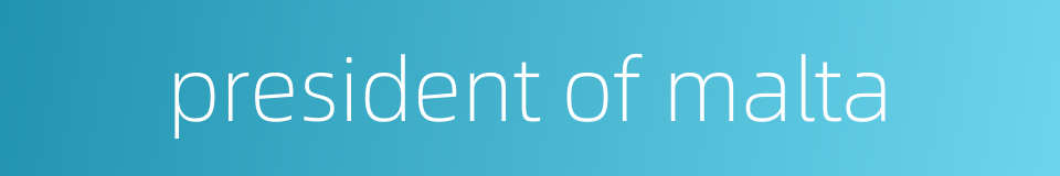 president of malta的同义词