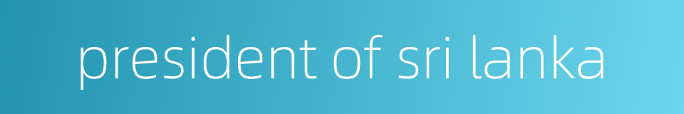 president of sri lanka的同义词