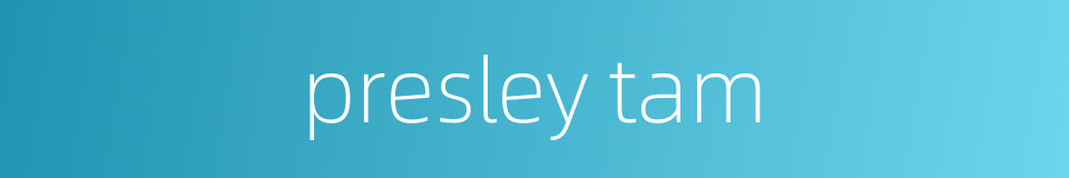 presley tam的同义词