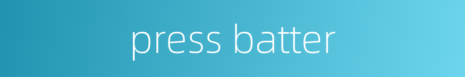 press batter的同义词
