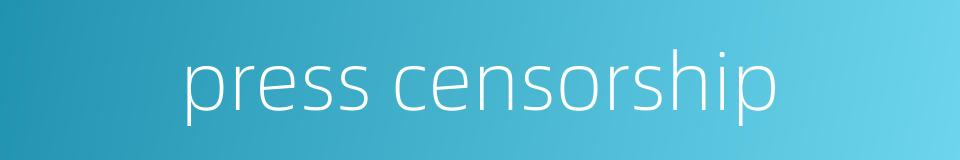 press censorship的同义词