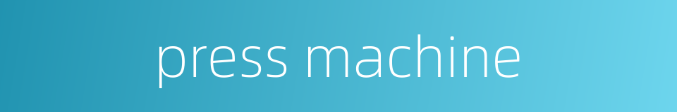 press machine的同义词