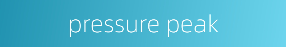 pressure peak的同义词