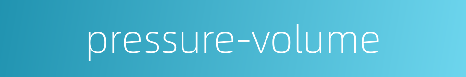 pressure-volume的同义词