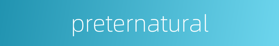 preternatural的同义词