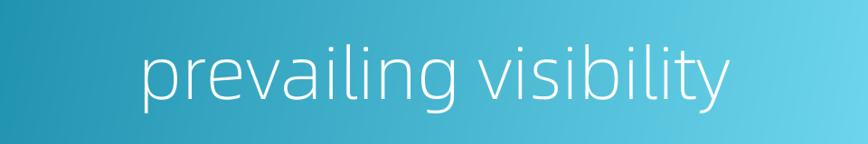 prevailing visibility的同义词