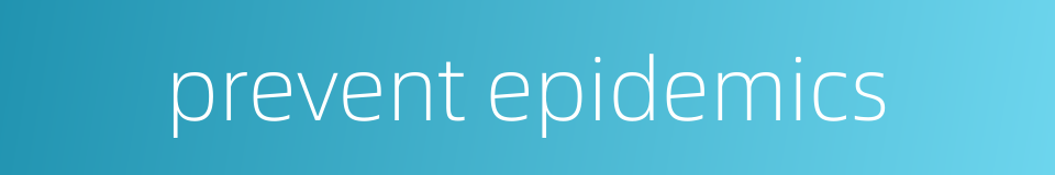 prevent epidemics的同义词