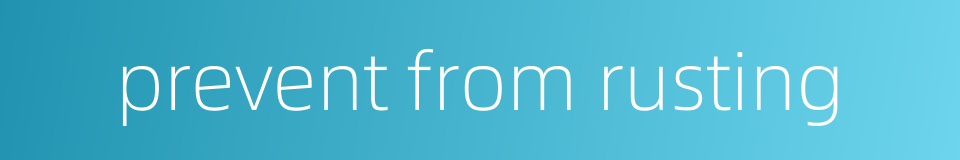 prevent from rusting的同义词