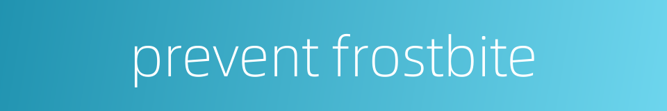 prevent frostbite的同义词