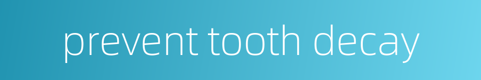 prevent tooth decay的同义词