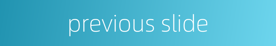 previous slide的同义词