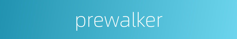 prewalker的同义词