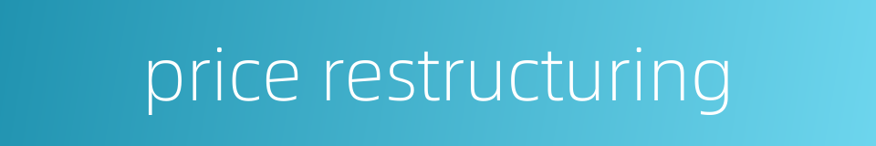 price restructuring的同义词