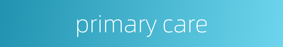 primary care的同义词