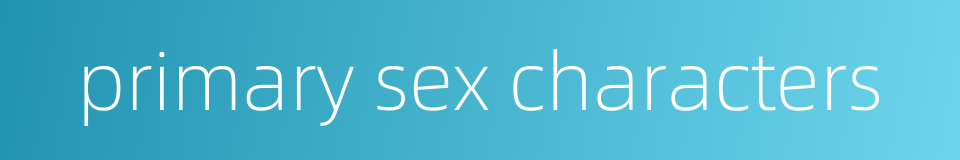 primary sex characters的同义词