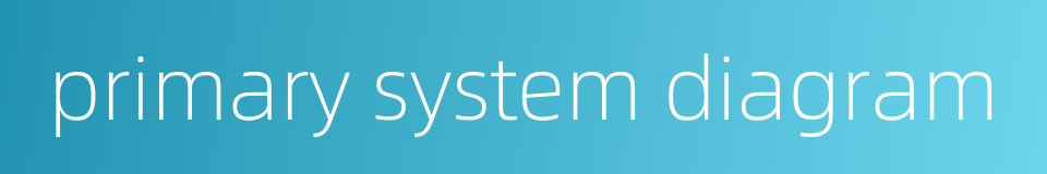 primary system diagram的同义词