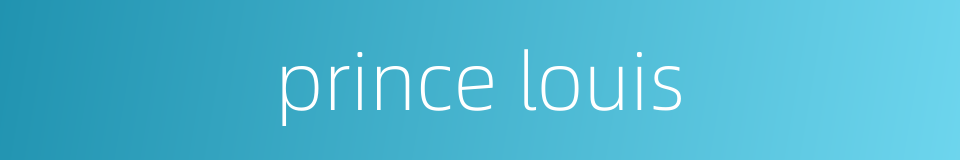 prince louis的同义词