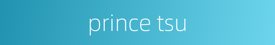 prince tsu的同义词