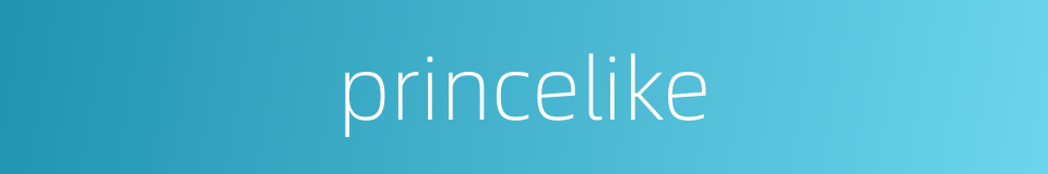 princelike的同义词