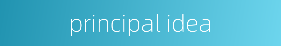 principal idea的同义词