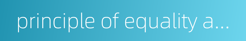 principle of equality and mutual benefit的同义词