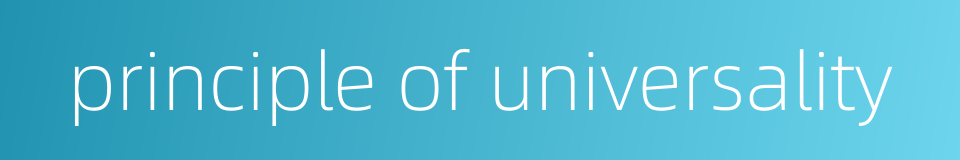 principle of universality的同义词