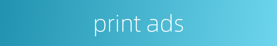 print ads的同义词