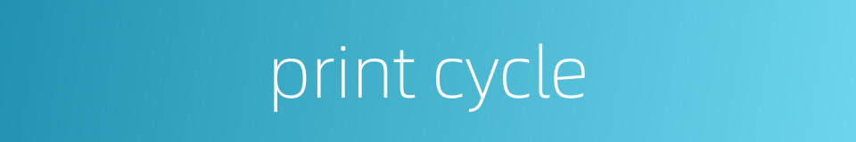 print cycle的同义词