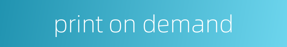 print on demand的同义词