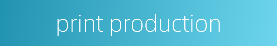 print production的同义词