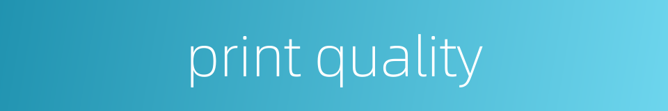 print quality的同义词