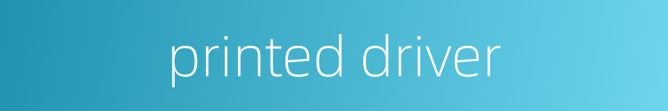 printed driver的同义词