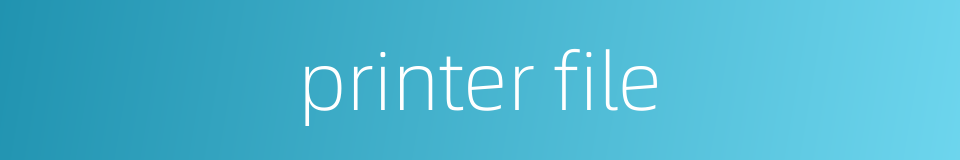 printer file的同义词