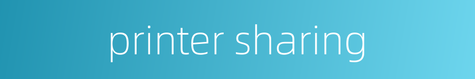 printer sharing的同义词