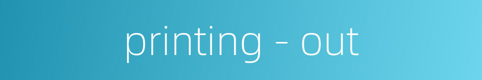 printing - out的同义词