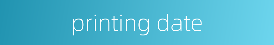 printing date的同义词