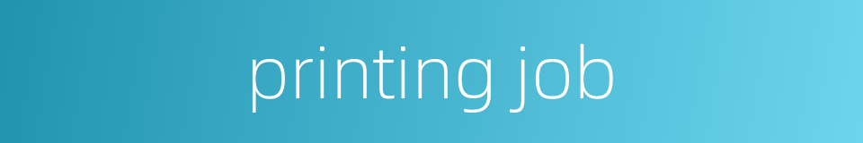 printing job的同义词