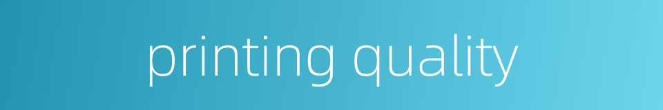 printing quality的同义词