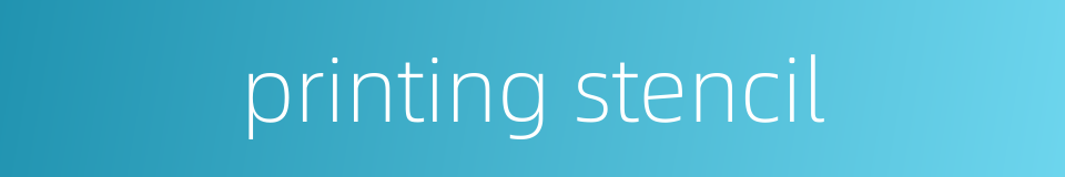 printing stencil的同义词