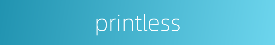 printless的同义词