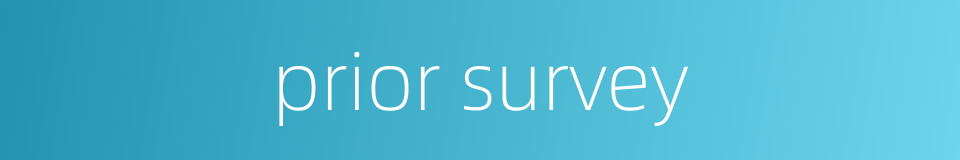 prior survey的同义词