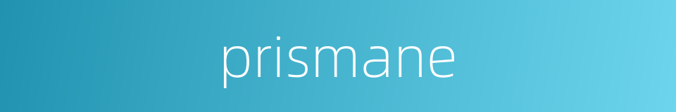 prismane的同义词