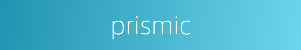 prismic的同义词