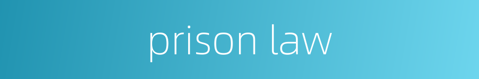 prison law的同义词